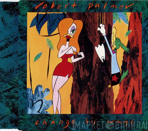 Robert Palmer - Change His Ways