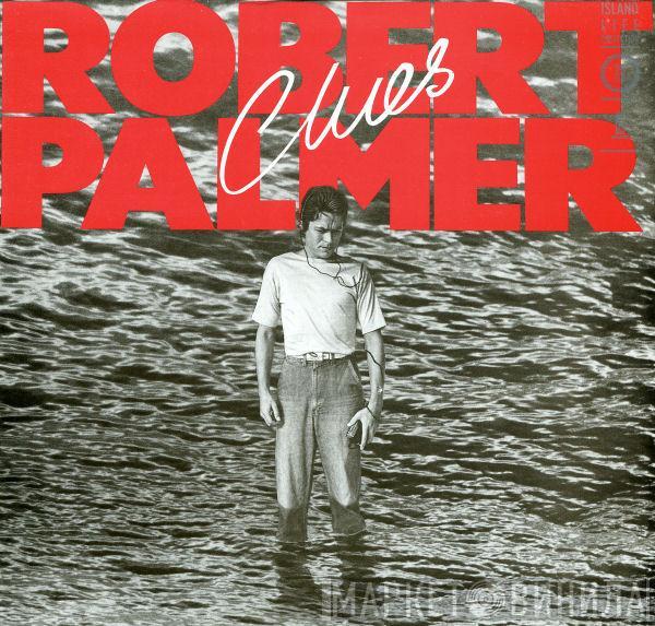  Robert Palmer  - Clues