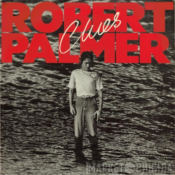  Robert Palmer  - Clues
