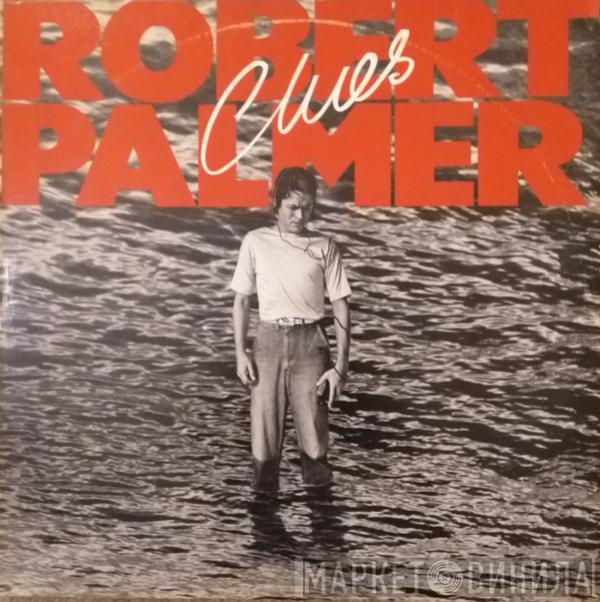  Robert Palmer  - Clues
