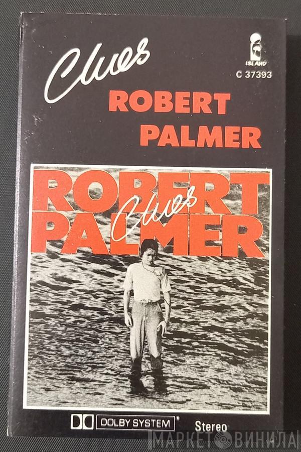  Robert Palmer  - Clues