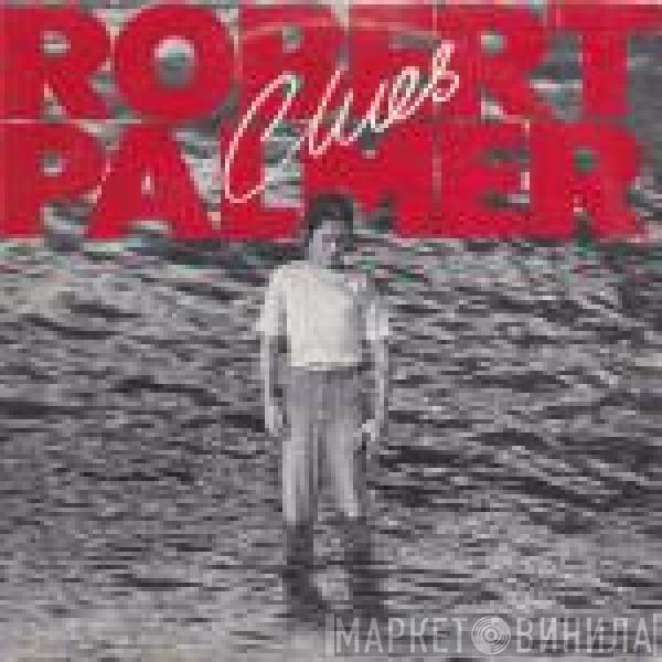  Robert Palmer  - Clues