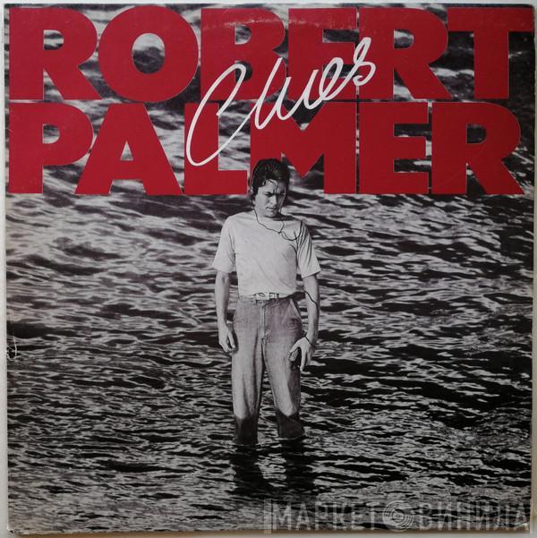  Robert Palmer  - Clues