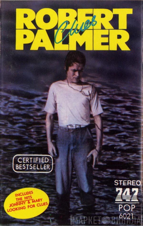  Robert Palmer  - Clues