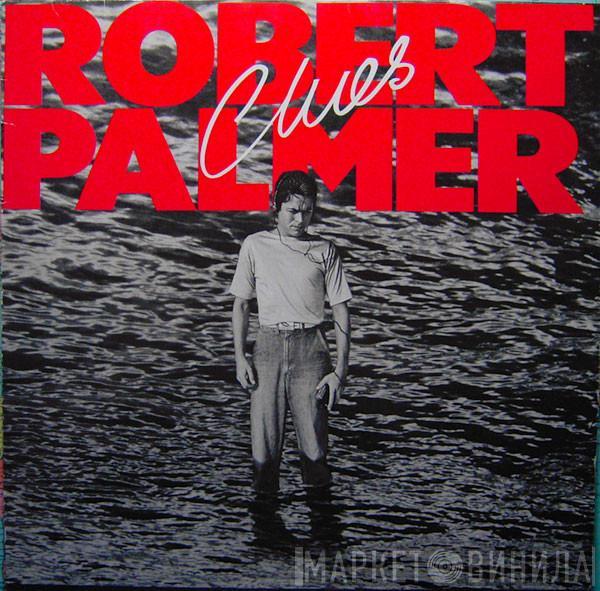  Robert Palmer  - Clues