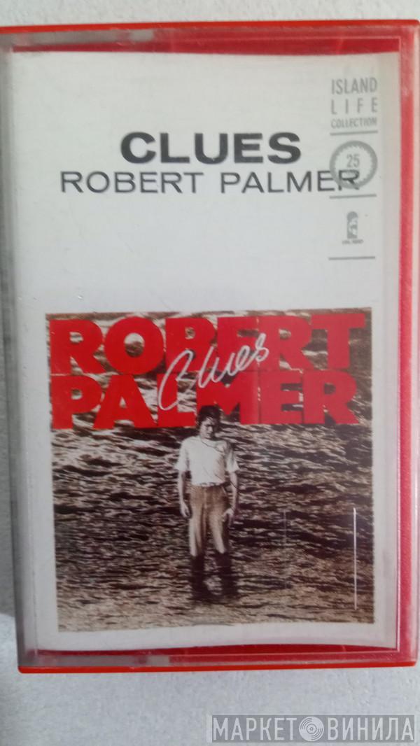  Robert Palmer  - Clues