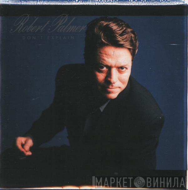 Robert Palmer  - Don't Explain