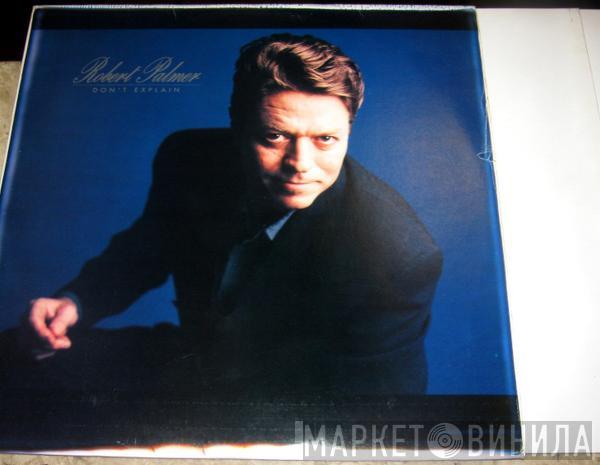  Robert Palmer  - Don't Explain