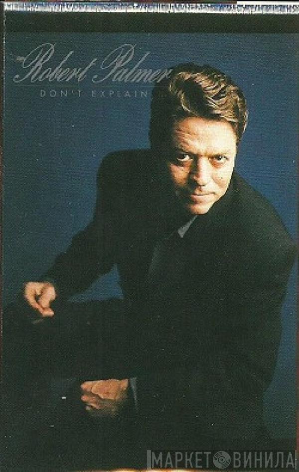  Robert Palmer  - Don't Explain