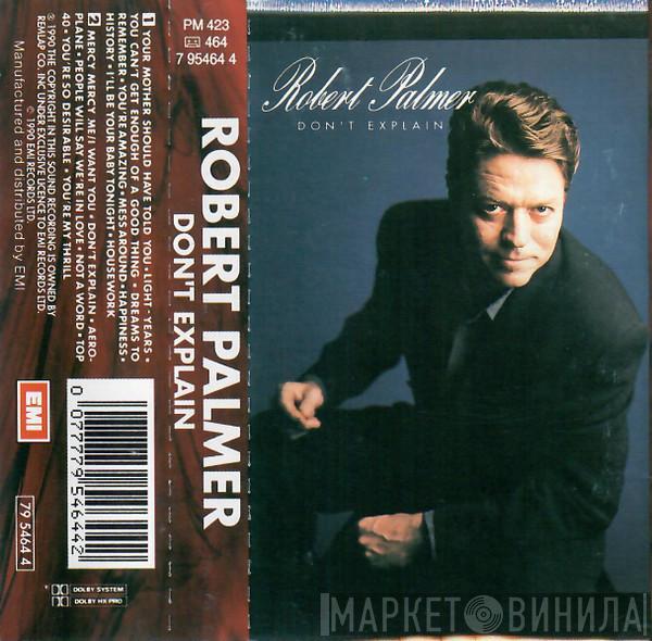  Robert Palmer  - Don't Explain