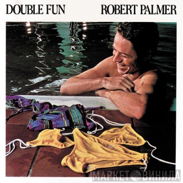  Robert Palmer  - Double Fun