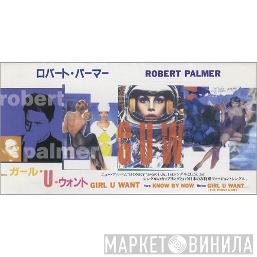  Robert Palmer  - Girl U Want