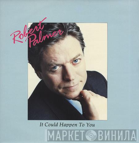 Robert Palmer - It Could Happen To You