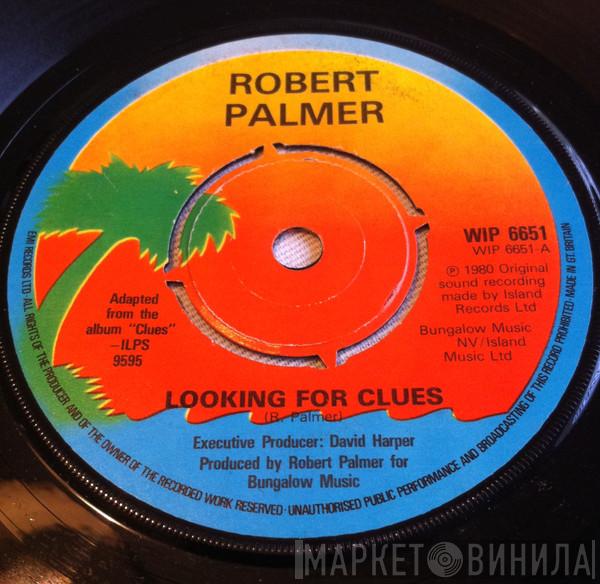  Robert Palmer  - Looking For Clues