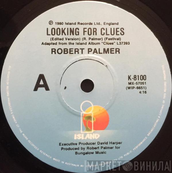  Robert Palmer  - Looking For Clues
