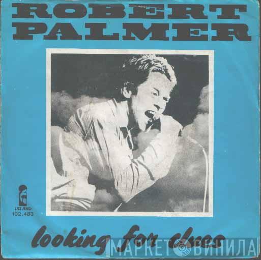  Robert Palmer  - Looking For Clues