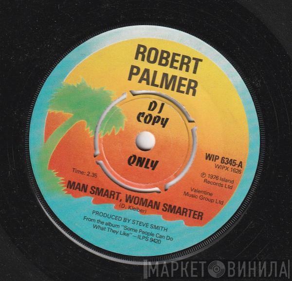 Robert Palmer  - Man Smart, Woman Smarter