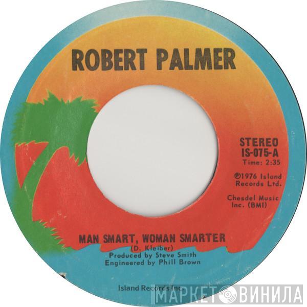  Robert Palmer  - Man Smart, Woman Smarter