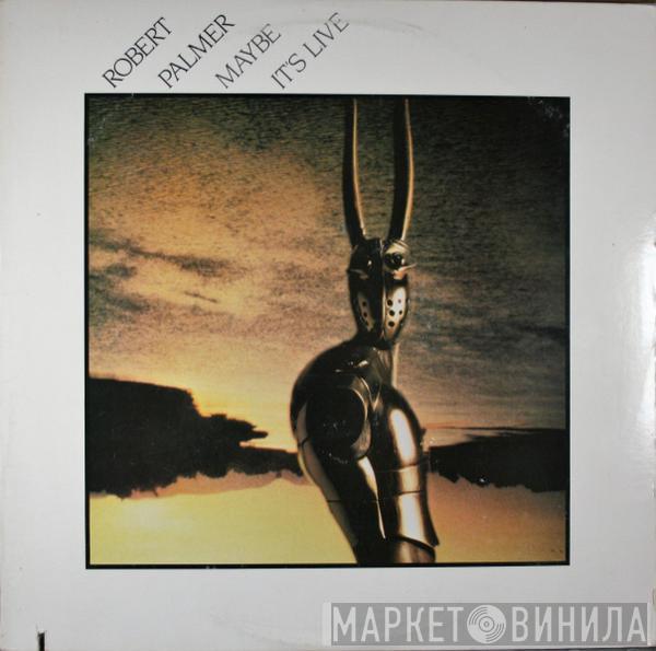 Robert Palmer - Maybe It's Live