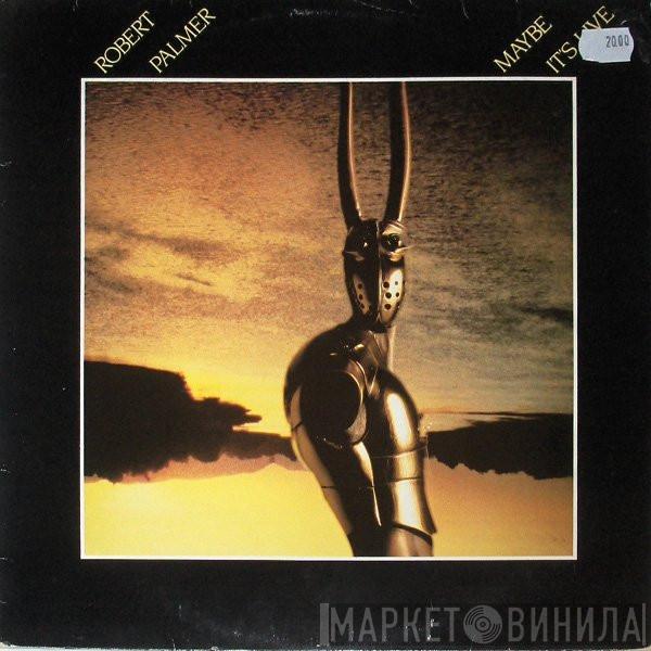  Robert Palmer  - Maybe It's Live