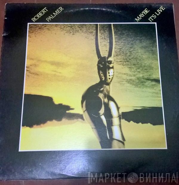  Robert Palmer  - Maybe It's Live