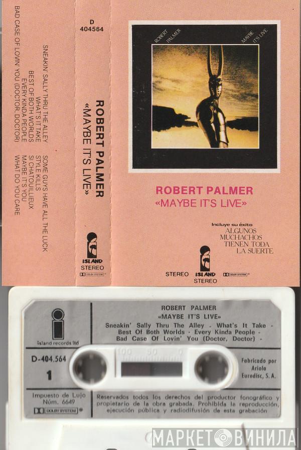  Robert Palmer  - Maybe It's Live