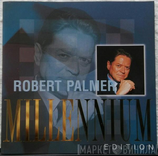 Robert Palmer - Millennium Edition