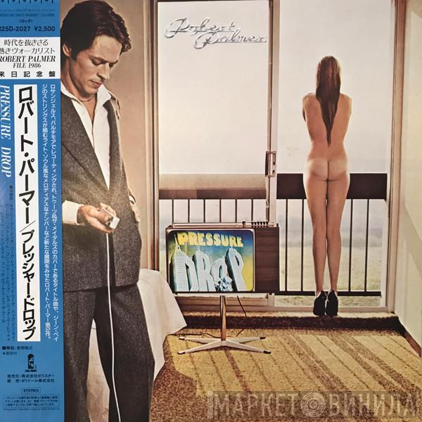  Robert Palmer  - Pressure Drop