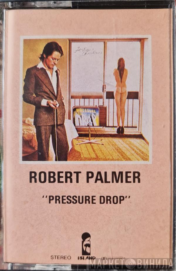  Robert Palmer  - Pressure Drop
