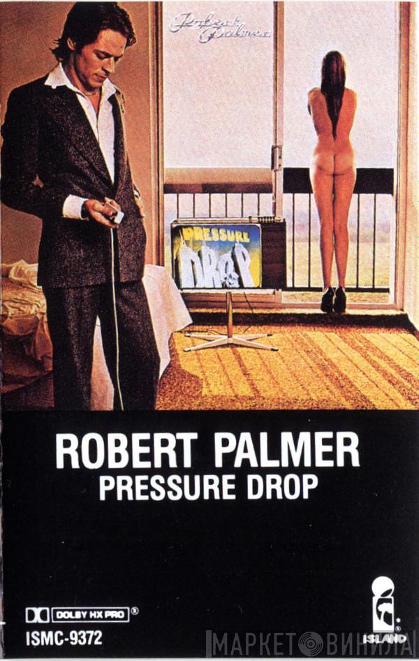  Robert Palmer  - Pressure Drop