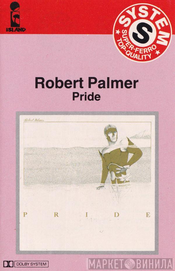  Robert Palmer  - Pride