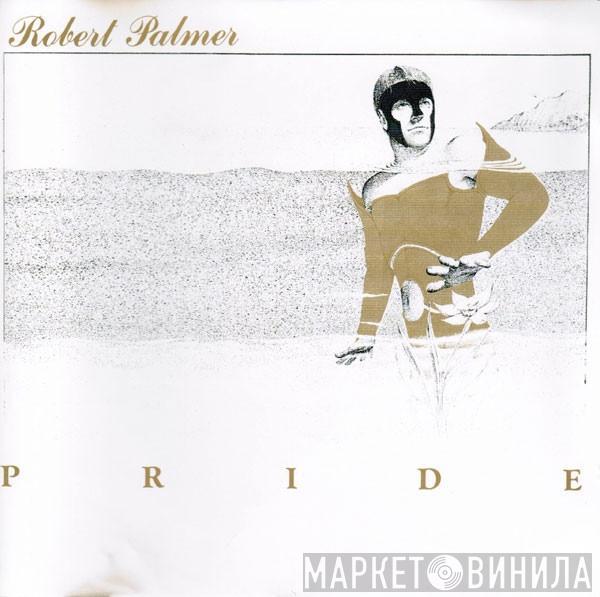 Robert Palmer  - Pride