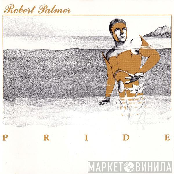  Robert Palmer  - Pride
