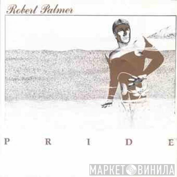 Robert Palmer  - Pride