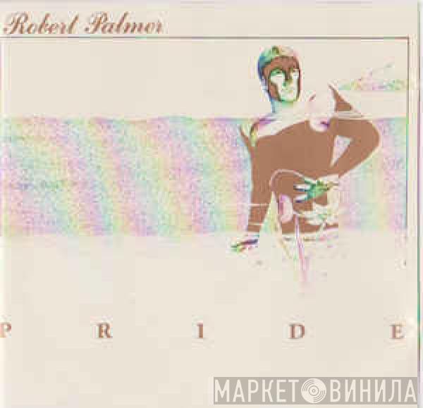  Robert Palmer  - Pride
