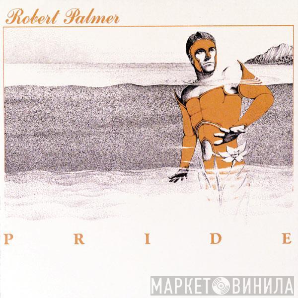  Robert Palmer  - Pride