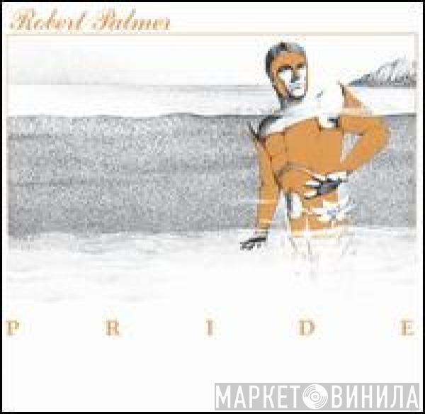  Robert Palmer  - Pride