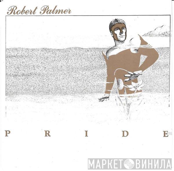  Robert Palmer  - Pride