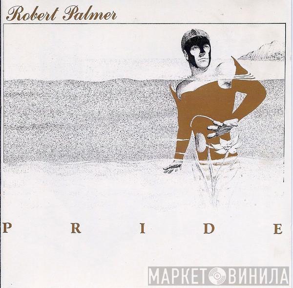  Robert Palmer  - Pride