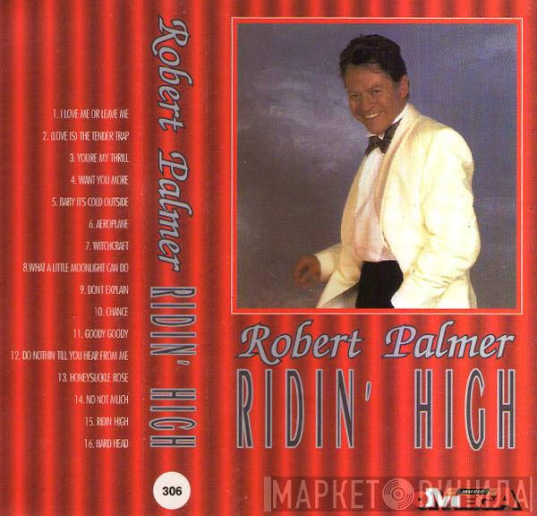  Robert Palmer  - Ridin' High