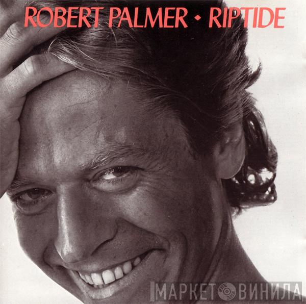  Robert Palmer  - Riptide