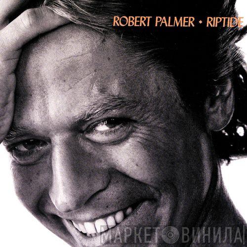 Robert Palmer  - Riptide