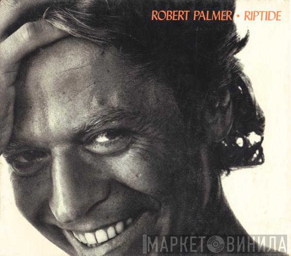  Robert Palmer  - Riptide