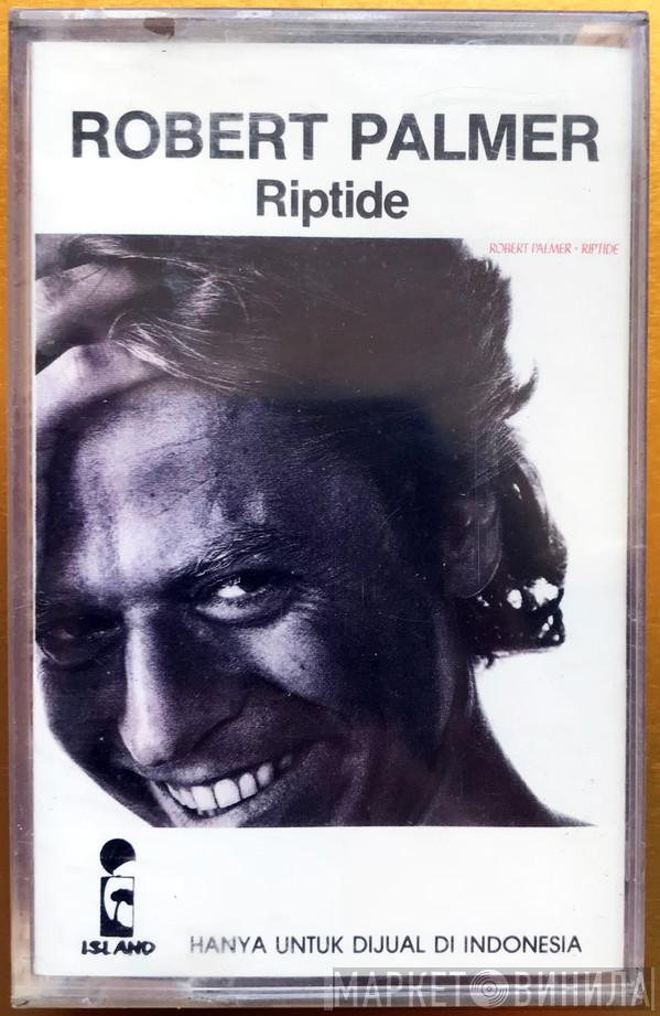  Robert Palmer  - Riptide