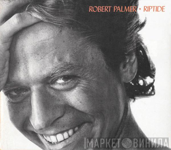  Robert Palmer  - Riptide