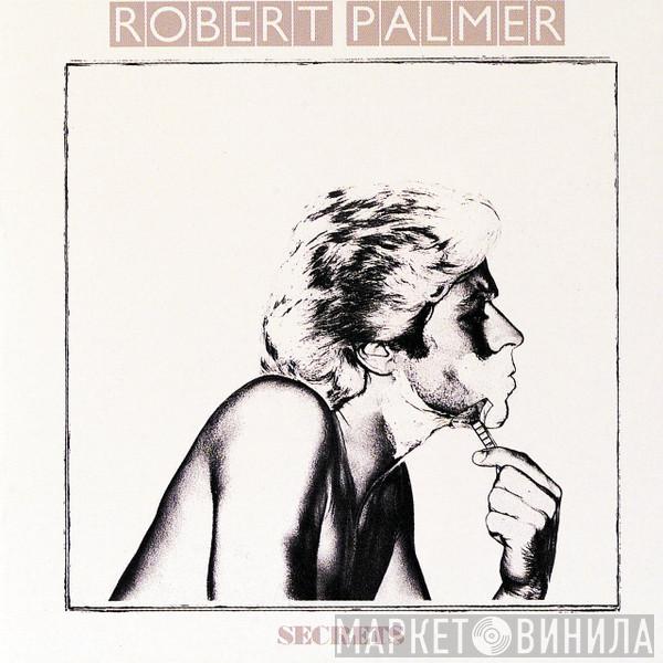  Robert Palmer  - Secrets