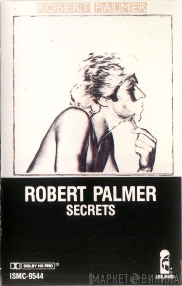  Robert Palmer  - Secrets