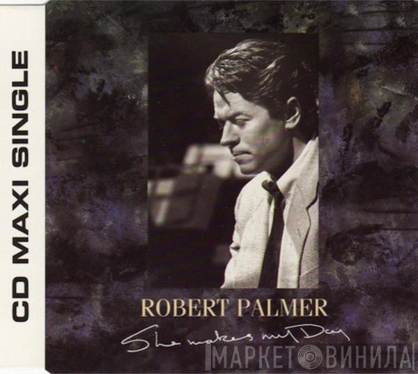  Robert Palmer  - She Makes My Day