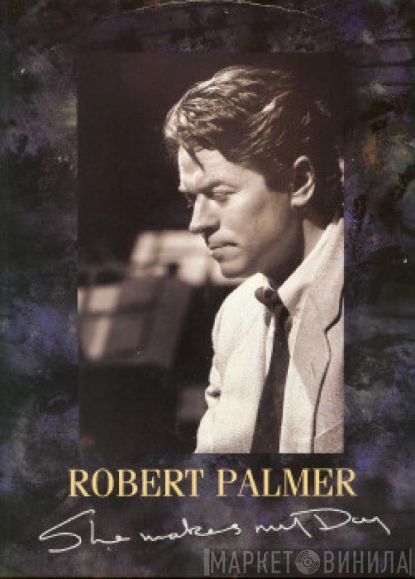  Robert Palmer  - She Makes My Day