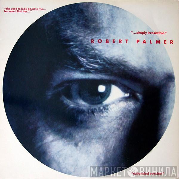  Robert Palmer  - Simply Irresistible
